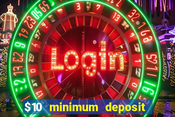 $10 minimum deposit casino nz 2021