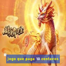 jogo que paga 10 centavos