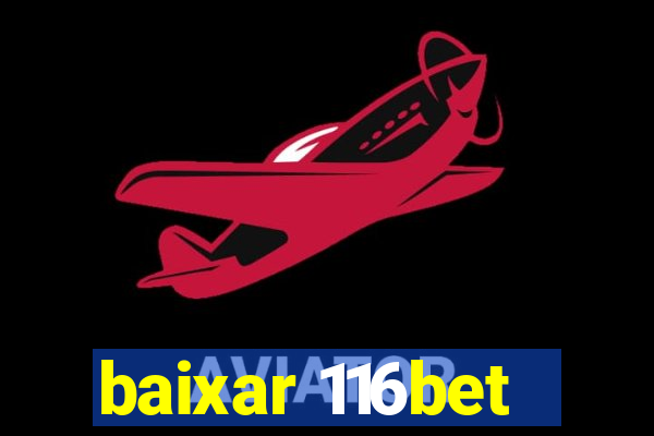 baixar 116bet