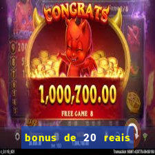 bonus de 20 reais vai de bet