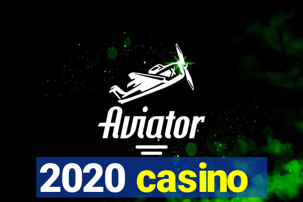 2020 casino