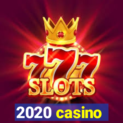 2020 casino