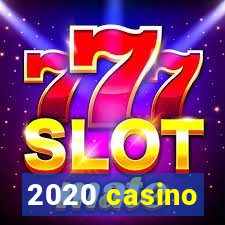 2020 casino