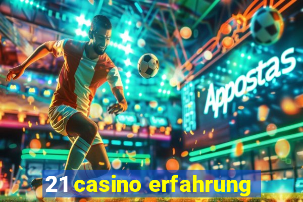 21 casino erfahrung