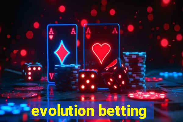 evolution betting