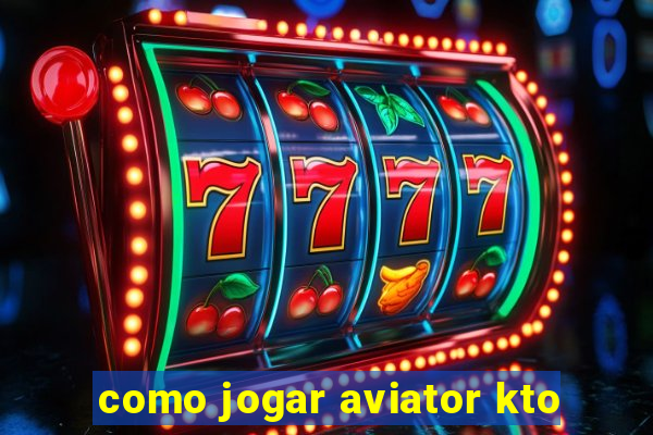 como jogar aviator kto