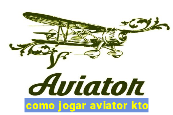 como jogar aviator kto