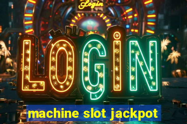 machine slot jackpot