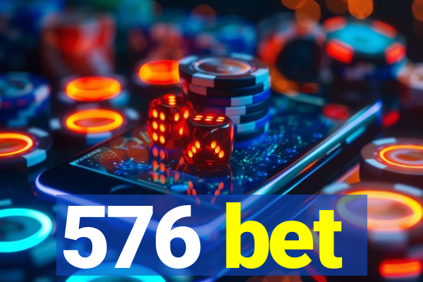 576 bet