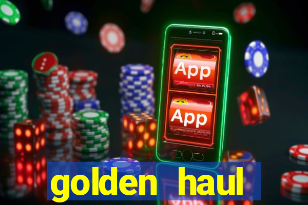 golden haul infinity reels slot online