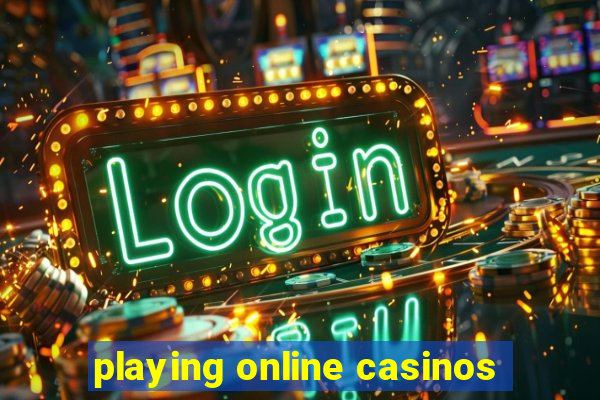 playing online casinos