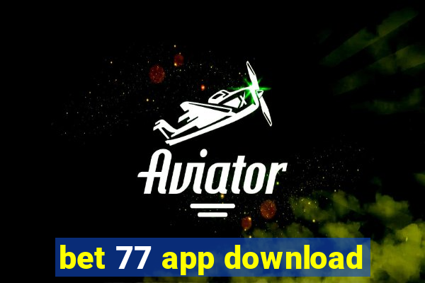 bet 77 app download