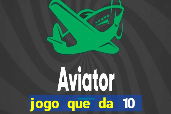 jogo que da 10 reais no cadastro