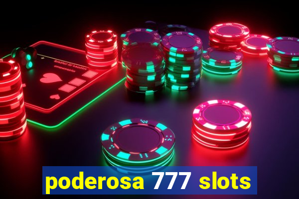 poderosa 777 slots