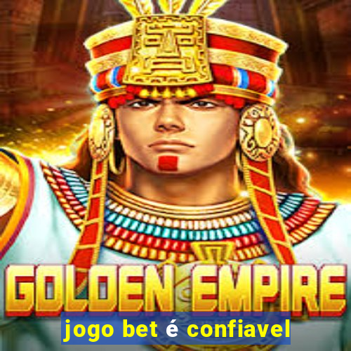 jogo bet é confiavel