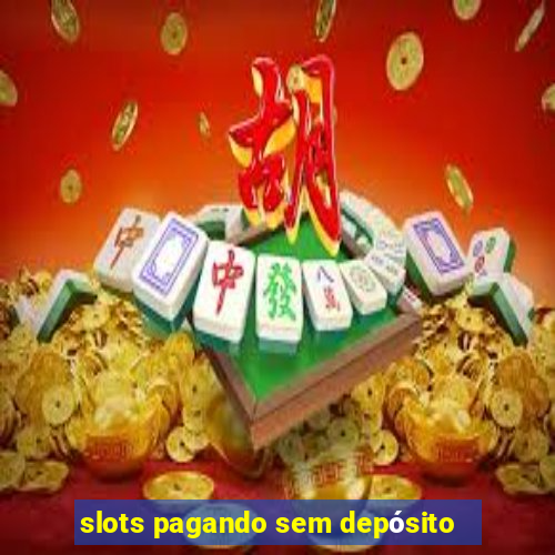 slots pagando sem depósito