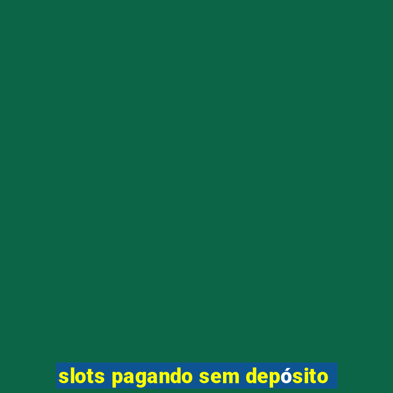 slots pagando sem depósito