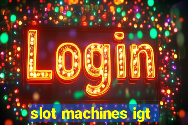 slot machines igt