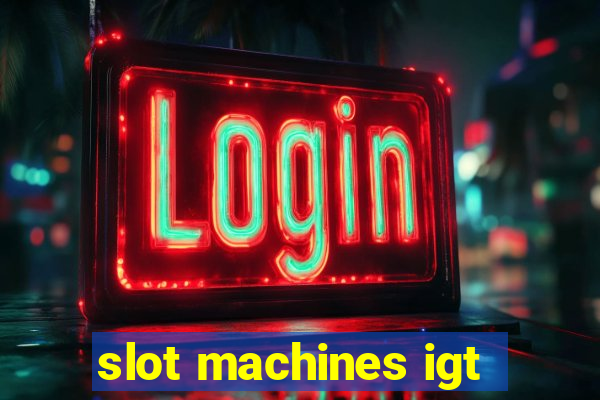 slot machines igt