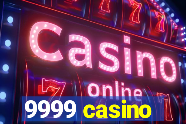 9999 casino