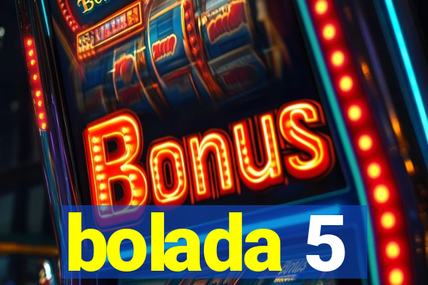 bolada 5