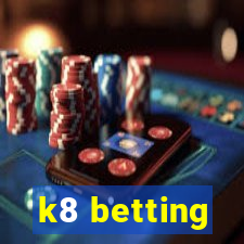 k8 betting