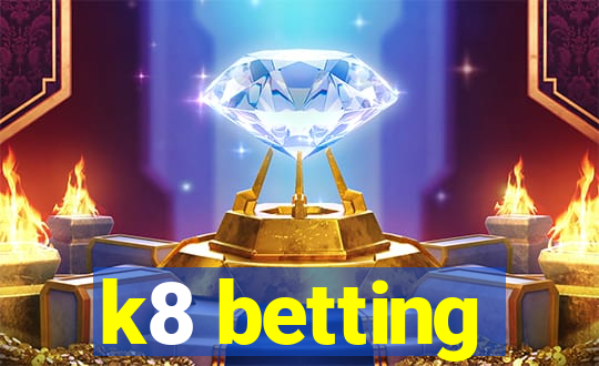 k8 betting