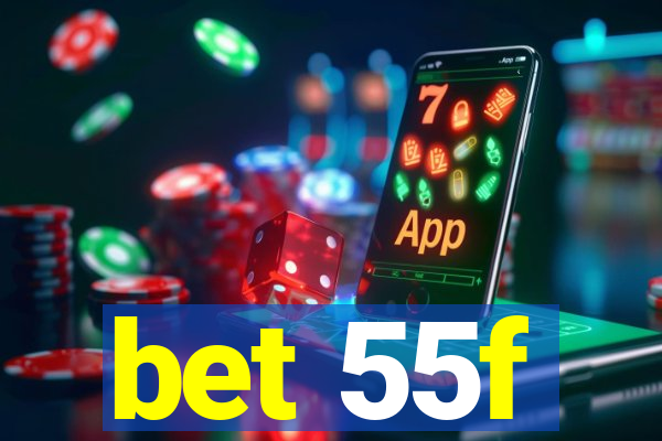 bet 55f