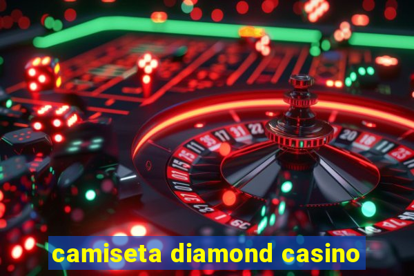 camiseta diamond casino