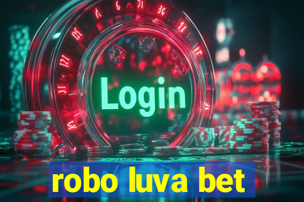 robo luva bet