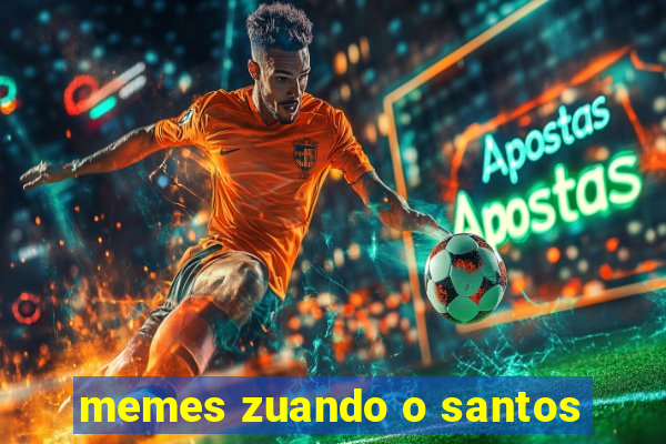 memes zuando o santos