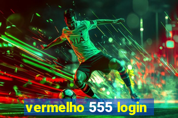 vermelho 555 login