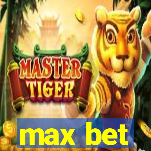 max bet