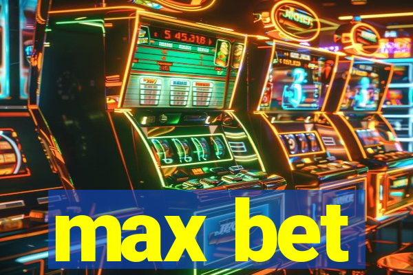 max bet