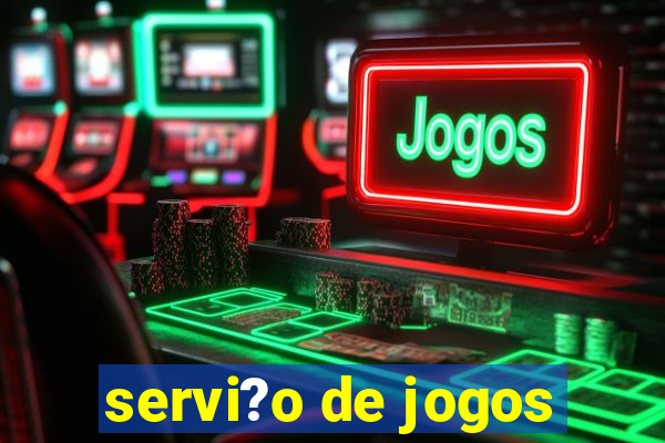 servi?o de jogos