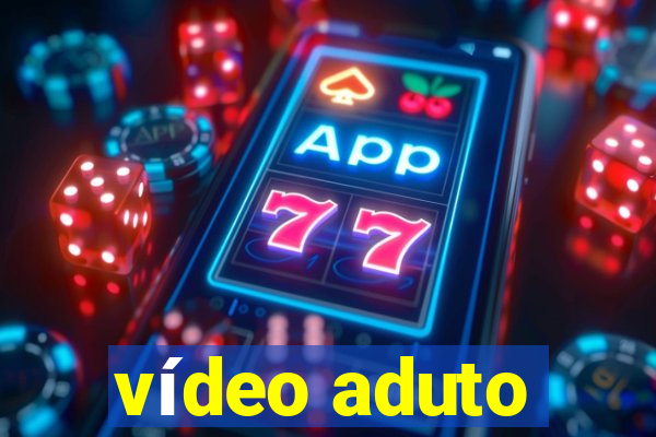 vídeo aduto