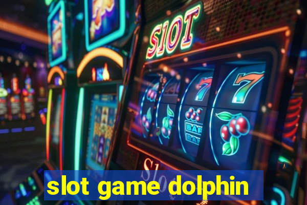 slot game dolphin