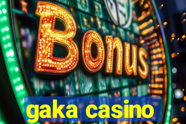 gaka casino