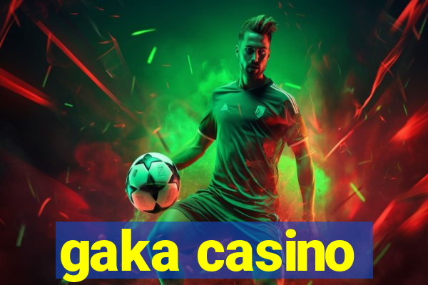 gaka casino