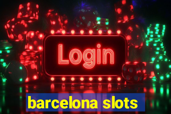 barcelona slots