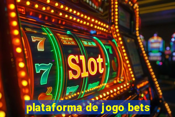 plataforma de jogo bets