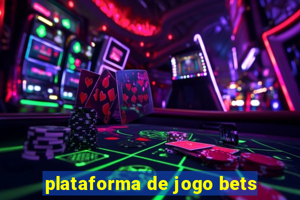 plataforma de jogo bets