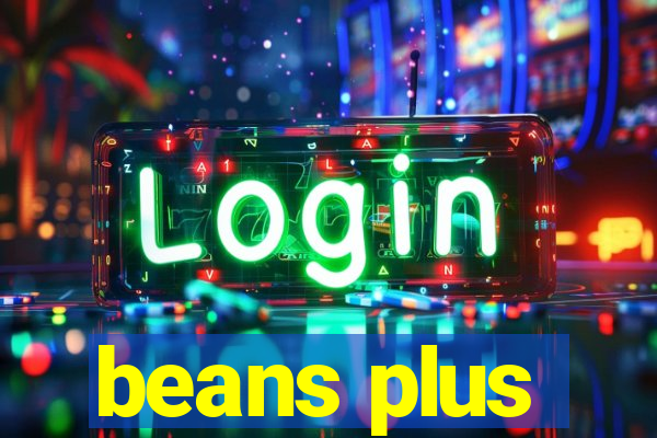 beans plus