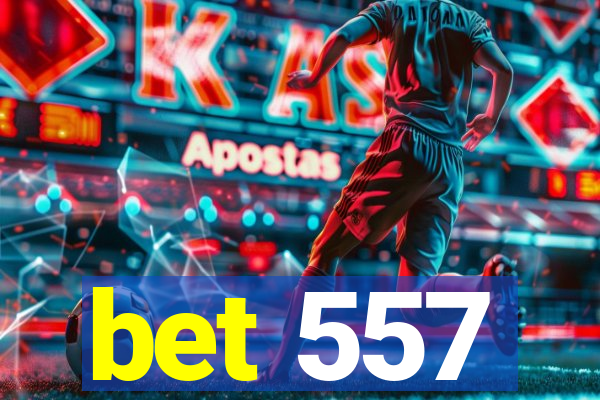 bet 557