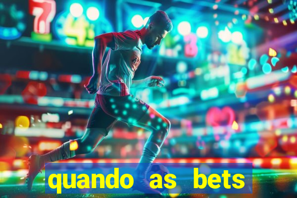 quando as bets foram liberadas