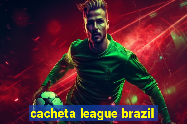 cacheta league brazil