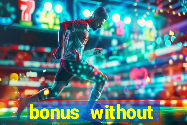 bonus without deposit casino