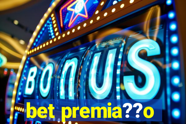 bet premia??o