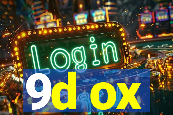 9d ox