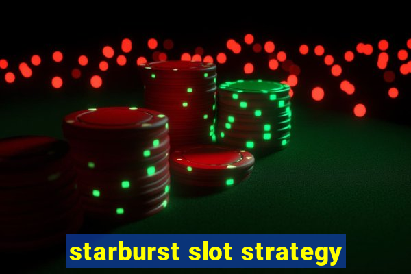 starburst slot strategy